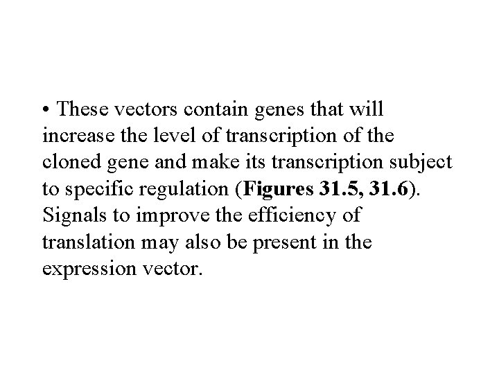  • These vectors contain genes that will increase the level of transcription of