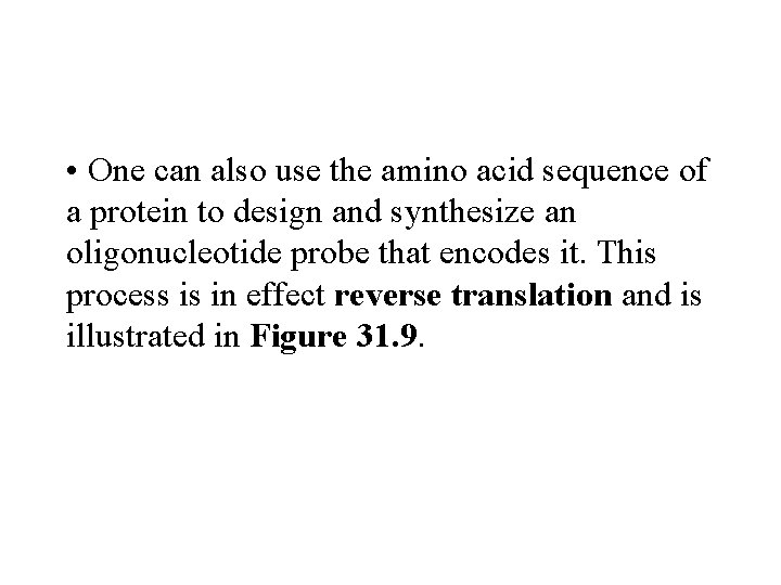  • One can also use the amino acid sequence of a protein to