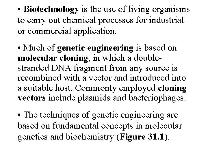  • Biotechnology is the use of living organisms to carry out chemical processes
