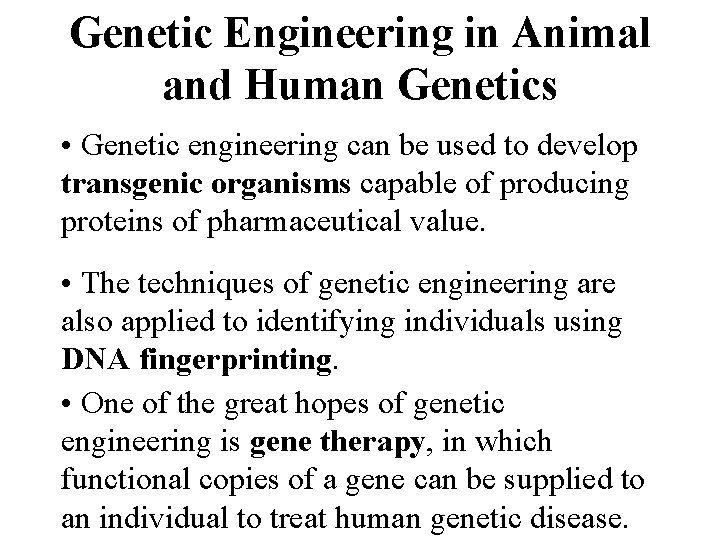 Genetic Engineering in Animal and Human Genetics • Genetic engineering can be used to