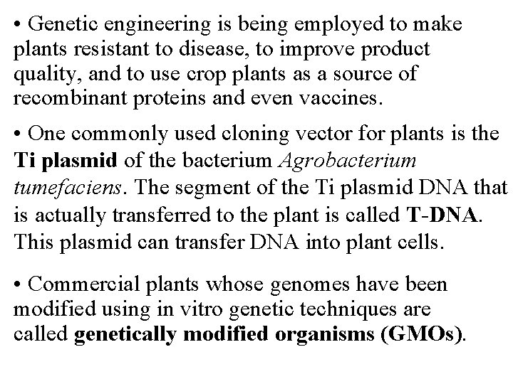  • Genetic engineering is being employed to make plants resistant to disease, to