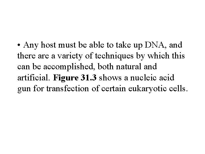 • Any host must be able to take up DNA, and there a