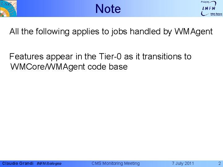 Note All the following applies to jobs handled by WMAgent Features appear in the