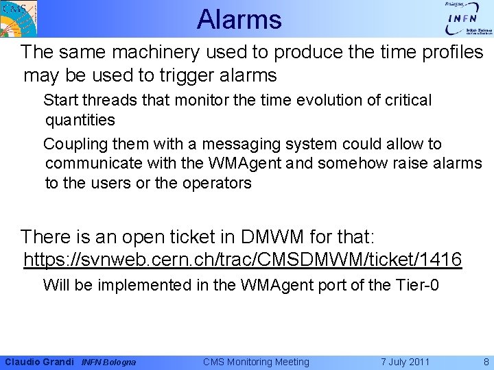 Alarms The same machinery used to produce the time profiles may be used to