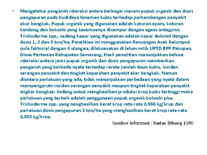  • Mengatahui pengaruh interaksi antara berbagai macam pupuk organik dan dosis pengapuran pada