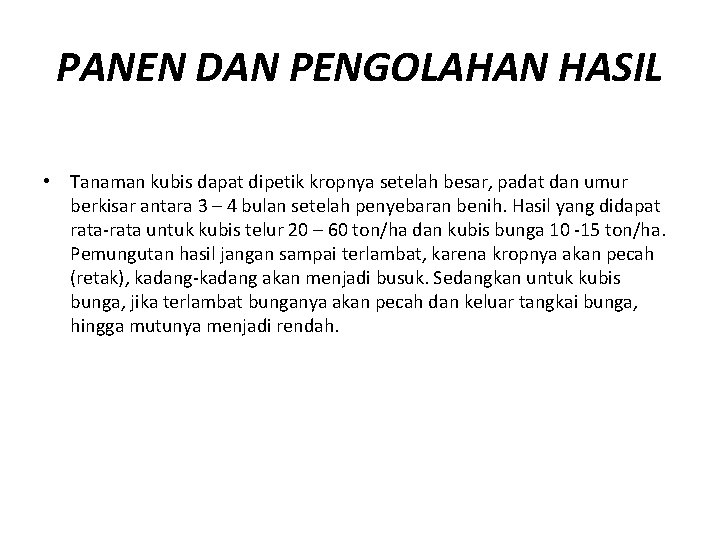 PANEN DAN PENGOLAHAN HASIL • Tanaman kubis dapat dipetik kropnya setelah besar, padat dan