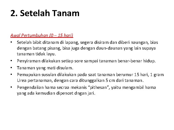 2. Setelah Tanam Awal Pertumbuhan (0 – 15 hari) • Setelah bibit ditanam di