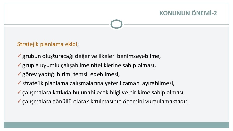 KONUNUN ÖNEMİ-2 Stratejik planlama ekibi; ü grubun oluşturacağı değer ve ilkeleri benimseyebilme, ü grupla