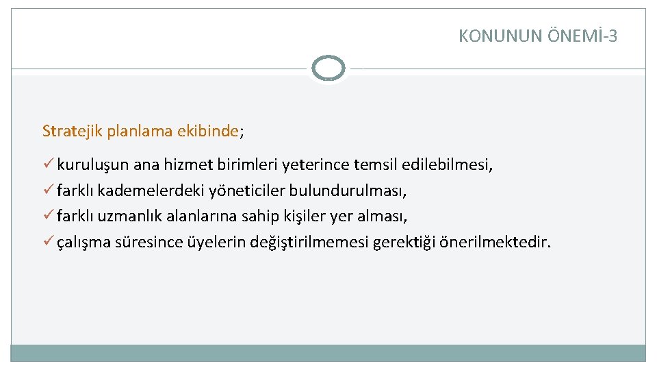 KONUNUN ÖNEMİ-3 Stratejik planlama ekibinde; ü kuruluşun ana hizmet birimleri yeterince temsil edilebilmesi, ü