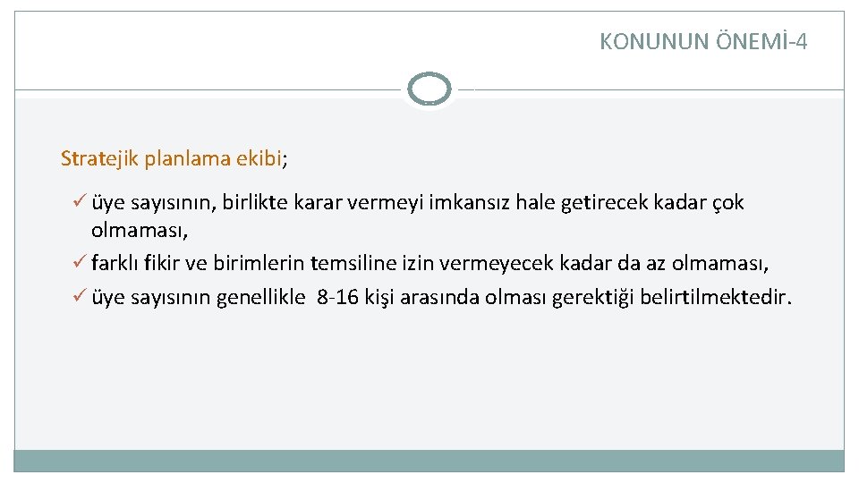 KONUNUN ÖNEMİ-4 Stratejik planlama ekibi; ü üye sayısının, birlikte karar vermeyi imkansız hale getirecek