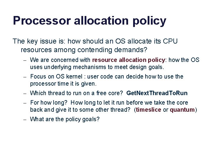 Processor allocation policy The key issue is: how should an OS allocate its CPU