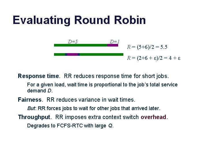 Evaluating Round Robin D=5 D=1 R = (5+6)/2 = 5. 5 R = (2+6