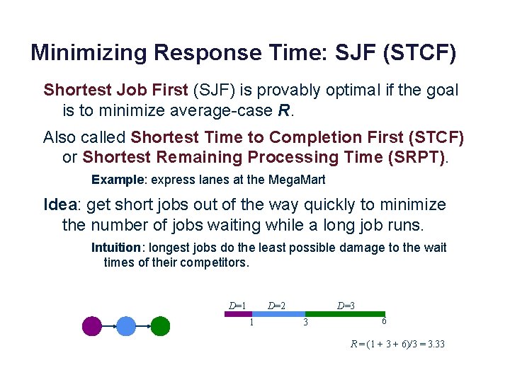 Minimizing Response Time: SJF (STCF) Shortest Job First (SJF) is provably optimal if the
