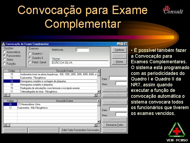 Convocação para Exame Complementar • É possível também fazer a Convocação para Exames Complementares.