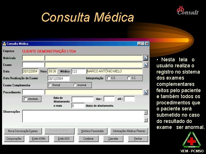 Consulta Médica • Nesta tela o usuário realiza o registro no sistema dos exames