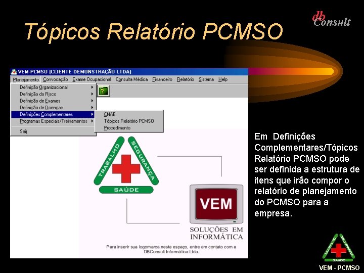 Tópicos Relatório PCMSO Em Definições Complementares/Tópicos Relatório PCMSO pode ser definida a estrutura de