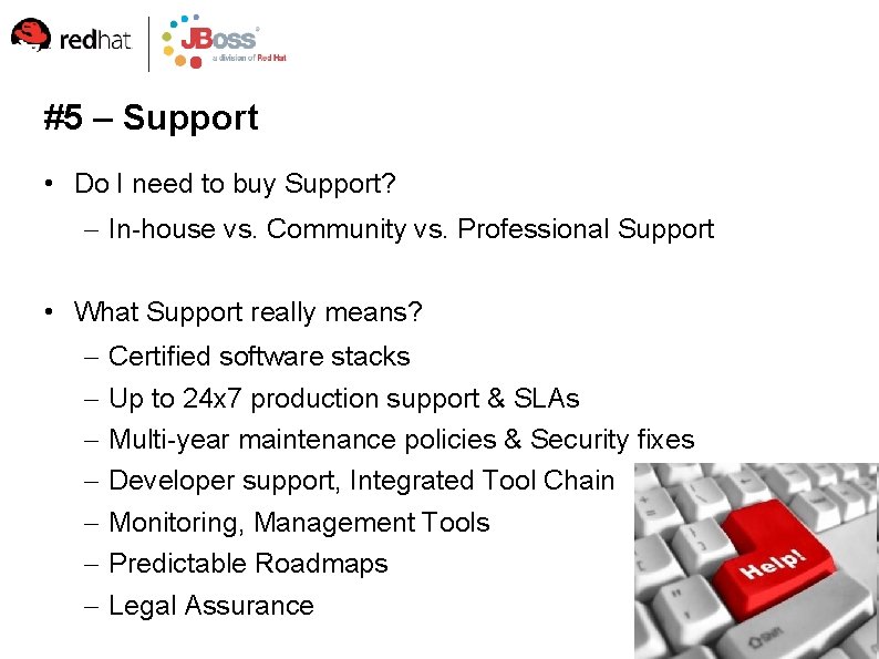 #5 – Support • Do I need to buy Support? – In-house vs. Community