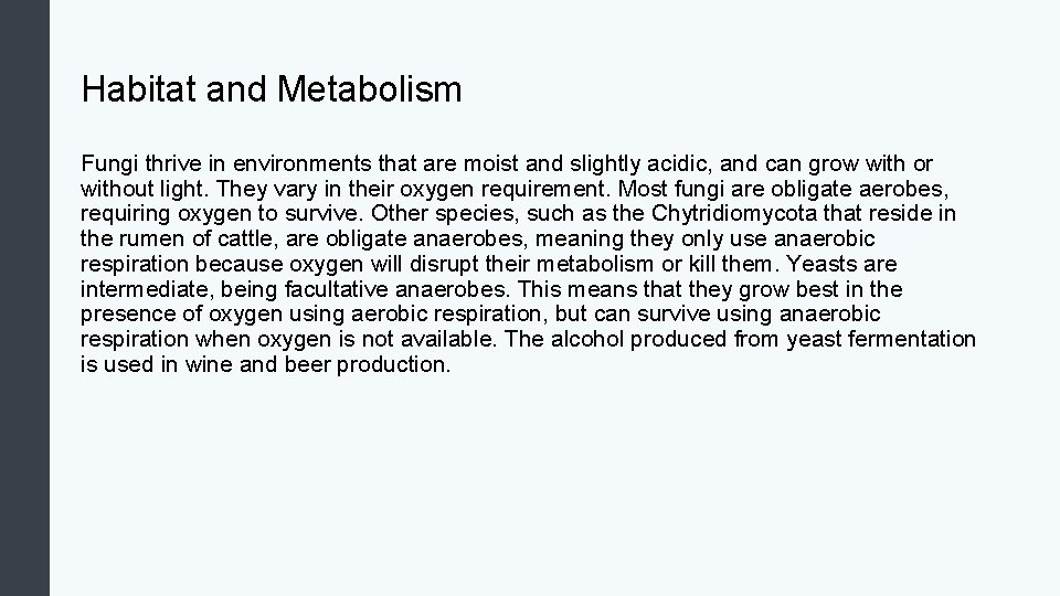 Habitat and Metabolism Fungi thrive in environments that are moist and slightly acidic, and