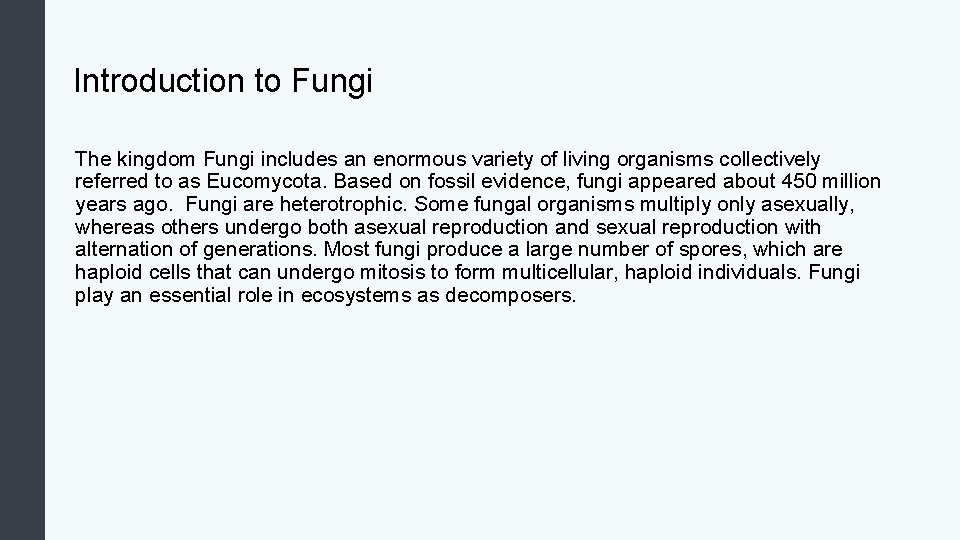 Introduction to Fungi The kingdom Fungi includes an enormous variety of living organisms collectively