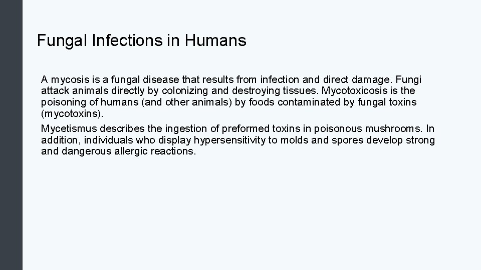 Fungal Infections in Humans A mycosis is a fungal disease that results from infection