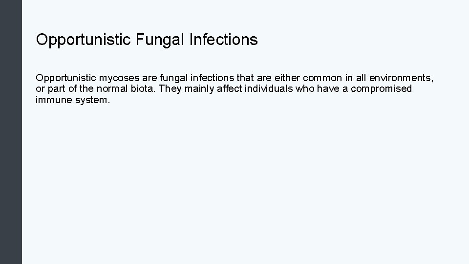 Opportunistic Fungal Infections Opportunistic mycoses are fungal infections that are either common in all