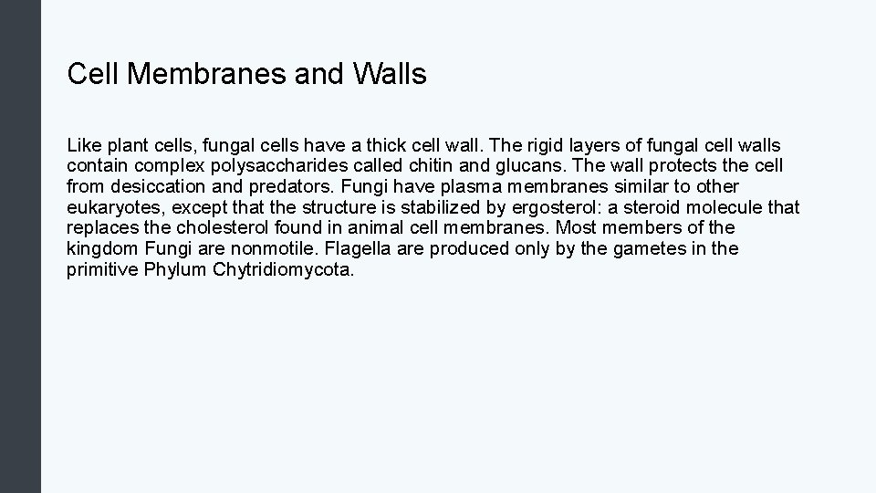 Cell Membranes and Walls Like plant cells, fungal cells have a thick cell wall.