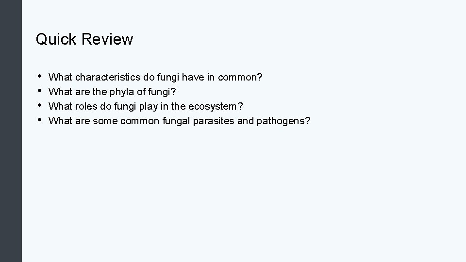 Quick Review • • What characteristics do fungi have in common? What are the