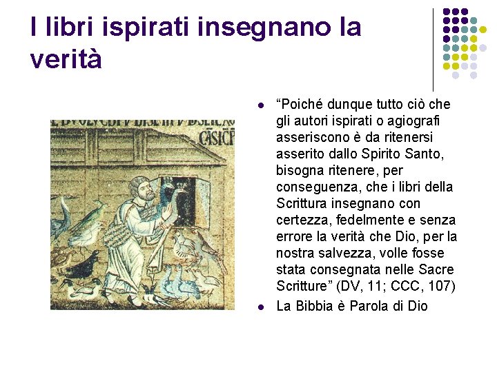 I libri ispirati insegnano la verità l l “Poiché dunque tutto ciò che gli