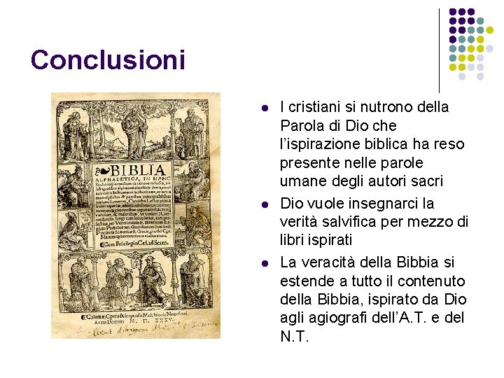 Conclusioni l l l I cristiani si nutrono della Parola di Dio che l’ispirazione