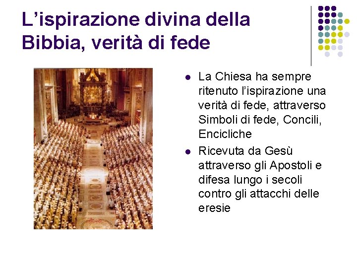 L’ispirazione divina della Bibbia, verità di fede l l La Chiesa ha sempre ritenuto