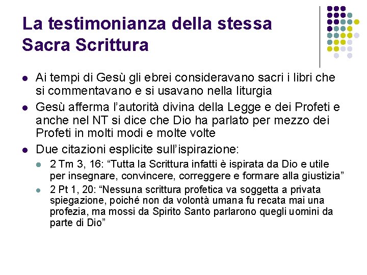 La testimonianza della stessa Sacra Scrittura l l l Ai tempi di Gesù gli