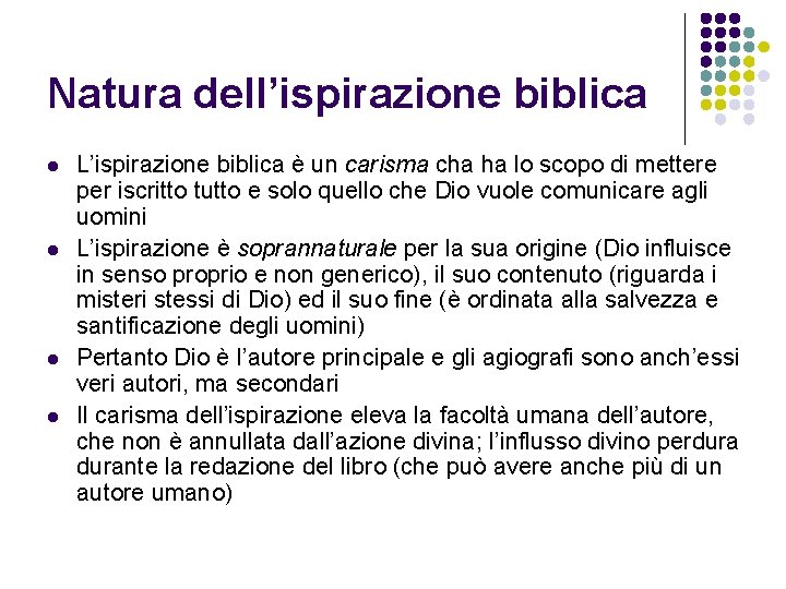 Natura dell’ispirazione biblica l l L’ispirazione biblica è un carisma cha ha lo scopo