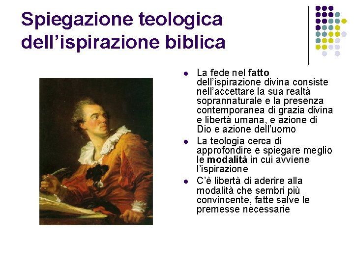 Spiegazione teologica dell’ispirazione biblica l l l La fede nel fatto dell’ispirazione divina consiste