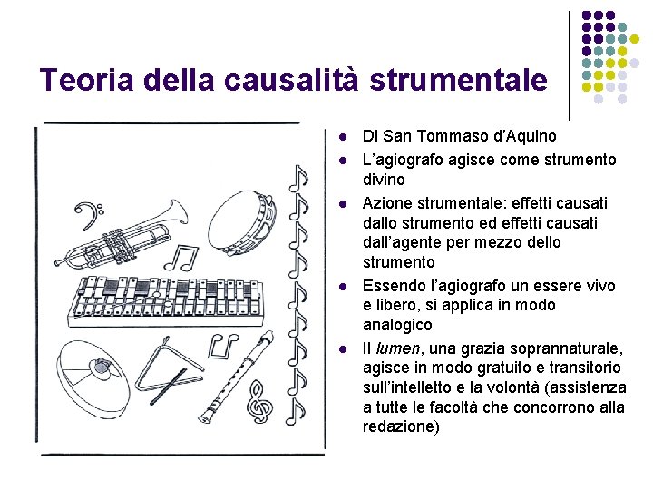 Teoria della causalità strumentale l l l Di San Tommaso d’Aquino L’agiografo agisce come