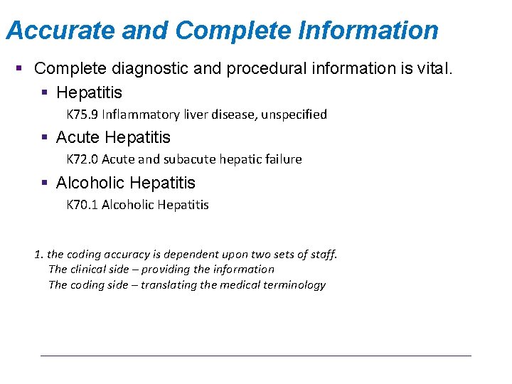 Accurate and Complete Information § Complete diagnostic and procedural information is vital. § Hepatitis
