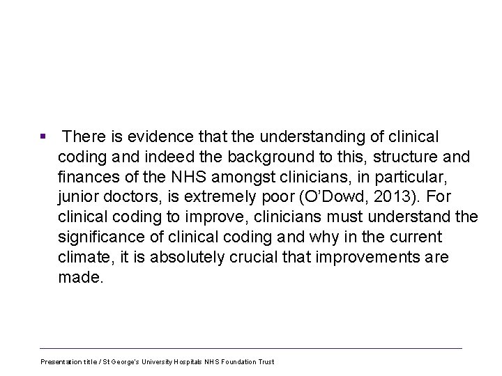 § There is evidence that the understanding of clinical coding and indeed the background