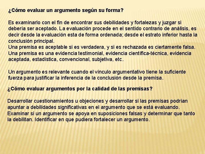 ¿Cómo evaluar un argumento según su forma? Es examinarlo con el fin de encontrar