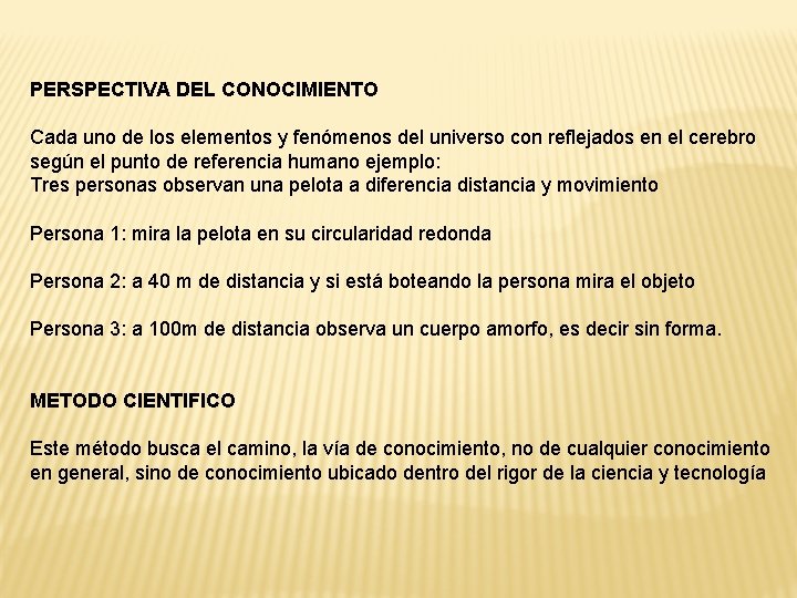 PERSPECTIVA DEL CONOCIMIENTO Cada uno de los elementos y fenómenos del universo con reflejados