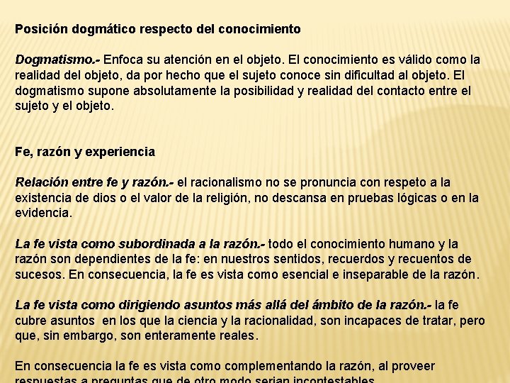 Posición dogmático respecto del conocimiento Dogmatismo. - Enfoca su atención en el objeto. El