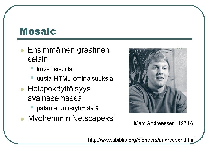 Mosaic l Ensimmäinen graafinen selain • • l Helppokäyttöisyys avainasemassa • l kuvat sivuilla