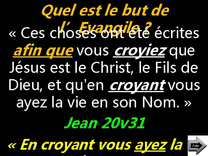 Quel est le but de l’Evangile ? « Ces choses ont été écrites afin