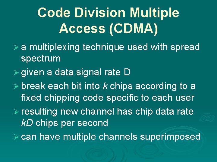 Code Division Multiple Access (CDMA) Ø a multiplexing technique used with spread spectrum Ø