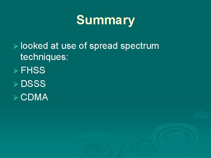 Summary Ø looked at use of spread spectrum techniques: Ø FHSS Ø DSSS Ø