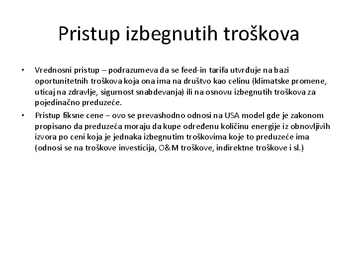 Pristup izbegnutih troškova • • Vrednosni pristup – podrazumeva da se feed-in tarifa utvrđuje