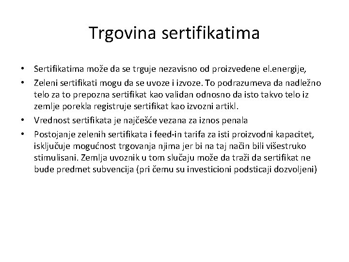 Trgovina sertifikatima • Sertifikatima može da se trguje nezavisno od proizvedene el. energije, •