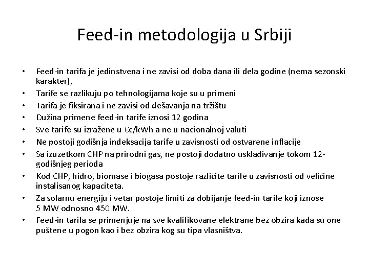 Feed-in metodologija u Srbiji • • • Feed-in tarifa je jedinstvena i ne zavisi