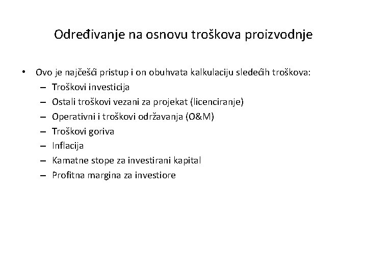 Određivanje na osnovu troškova proizvodnje • Ovo je najčešći pristup i on obuhvata kalkulaciju