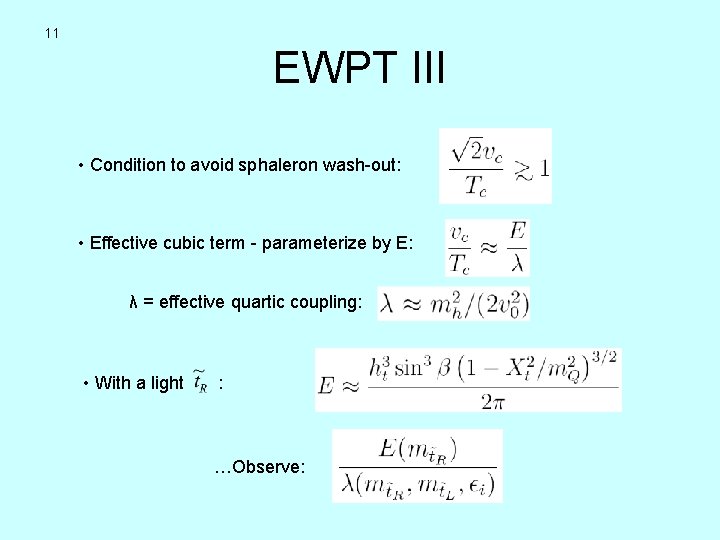 11 EWPT III • Condition to avoid sphaleron wash-out: • Effective cubic term -
