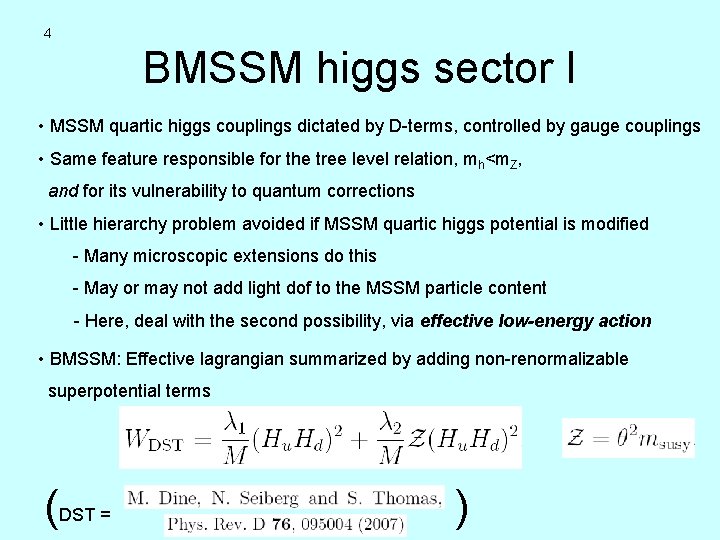 4 BMSSM higgs sector I • MSSM quartic higgs couplings dictated by D-terms, controlled