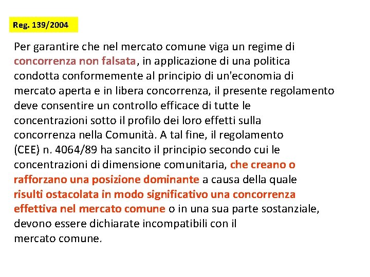 Reg. 139/2004 Per garantire che nel mercato comune viga un regime di concorrenza non